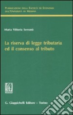 La riserva di legge tributaria ed il consenso al tributo libro