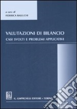 Valutazioni di bilancio. Casi svolti e problemi applicativi libro