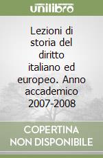 Lezioni di storia del diritto italiano ed europeo. Anno accademico 2007-2008 libro