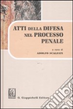 Atti della difesa nel processo penale. Formulario e analisi della materia attraverso la giurisprudenza. Con CD-ROM libro