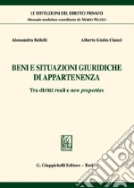 Beni e situazioni giuridiche di appartenenza. Tra diritti reali e new properties