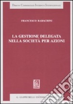 La gestione delegata nella società per azioni