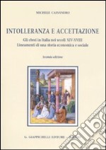 Intolleranza e accettazione. Gli ebrei in Italia nei secoli XIV-XVIII. Lineamenti di una storia economica e sociale