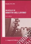 Manuale di diritto del lavoro. Nercato del lavoro e rapporti di lavoro libro