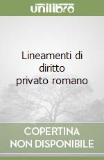 Lineamenti di diritto privato romano