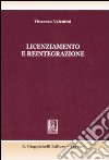 Licenziamento e reintegrazione. Il dialogo tra giurisprudenza e dottrina libro