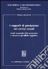 I rapporti di prestazione nei servizi sociali. Livelli essenziali delle prestazioni e situazioni giuridiche soggettive libro di Molaschi Viviana