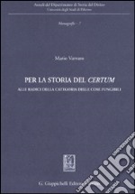 Per la storia del «certum». Alle radici della categoria delle cose fungibili libro