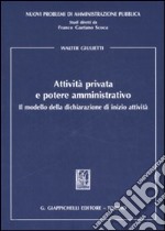 Attività privata e potere amministrativo. Il modello della dichiarazione di inizio attività