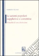 Le azioni popolari suppletive e correttive. Attualità di una distinzione