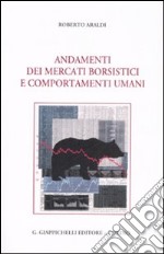 Andamenti dei mercati borsistici e comportamenti umani libro