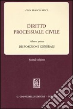 Diritto processuale civile. Vol. 1: Disposizioni generali libro