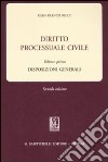 Diritto processuale civile. Vol. 1: Disposizioni generali libro