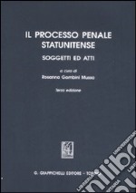 Il processo penale statunitense. Soggetti ed atti libro