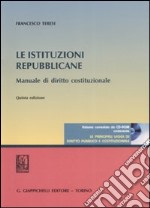 Le istituzioni repubblicane. Manuale di diritto costituzionale. Con CD-ROM libro