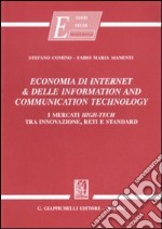 Economia di internet & delle information and communication technology. I mercati high-tech tra innovazione, reti e standard libro