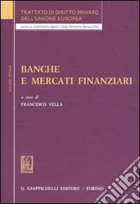 Trattato di diritto privato dell'Unione Europea. Vol. 8: Banche e mercati finanziari libro