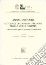 Annali (2007-2008). Le scienze dell'amministrazione nella società italiana. La formazione per la governance del paese