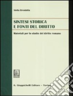 Sintesi storica e fonti del diritto. Materiali per lo studio del diritto romano libro