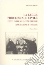 La legge processuale civile. Fonti interne e comunitarie (applicazione e vicende) libro