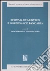 Sistema dualistico e governance bancaria libro di Abbadessa P. (cur.) Cesarini F. (cur.)