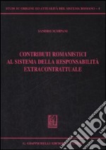 Contributi romanistici al sistema della responsabilità extracontrattuale libro