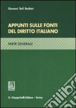 Appunti sulle fonti del diritto italiano. Parte generale