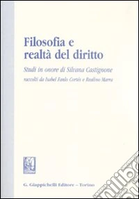 Filosofia e realtà del diritto. Studi in onore di Silvana Castignone libro