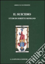 Il suicidio. Studi di diritto romano libro