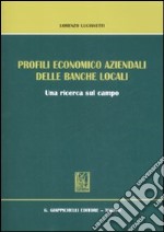 Profili economico aziendali delle banche locali. Una ricerca sul campo libro