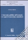 L'intervento pubblico nell'economia e le regole di concorrenza comunitarie libro