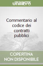 Commentario al codice dei contratti pubblici libro