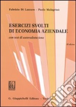 Esercizi svolti di economia aziendale. Con test di autovalutazione