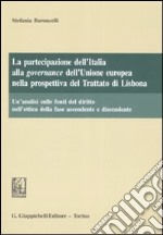 La partecipazione dell'Italia alla governance dell'Unione Europea nella prospettiva del trattato di Lisbona libro