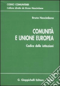 Comunità e Unione Europea. Codice delle istituzioni libro
