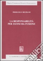 La responsabilità per danni da fusione libro