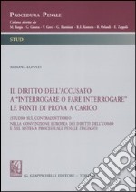 Il diritto dell'accusato a «interrogare o fare interrogare» le fonti di prova a carico (Studio sul contraddittorio nella Convenzione europea dei diritti dell'uomo...) libro