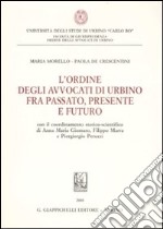 L'ordine degli avvocati di Urbino fra passato, presente e futuro libro