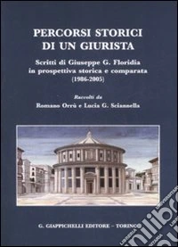 Percorsi storici di un giurista. Scritti di Giuseppe G. Florida in prospettiva storica e comparata (1986-2005) libro