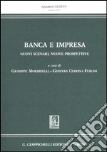 Banca e impresa. Nuovi scenari, nuove prospettive