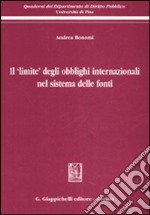 Il «limite» degli obblighi internazionali nel sistema delle fonti libro