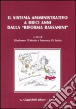 Il sistema amministrativo a dieci anni dalla «riforma Bassanini». Atti del convegno internazionale (Roma, 30-31 gennaio 2008) libro