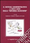 Il sistema amministrativo a dieci anni dalla «riforma Bassanini». Atti del convegno internazionale (Roma, 30-31 gennaio 2008) libro