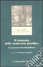 Il tramonto della modernità giuridica. Un percorso interdisciplinare libro