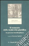 Il tramonto della modernità giuridica. Un percorso interdisciplinare libro di Vogliotti M. (cur.)