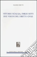 Vittorio Scialoja, Emilio Betti. Due visioni del diritto civile libro