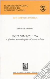Eco simbolica. Riflessioni metodologiche sul potere politico libro