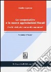 Le cooperative e le nuove agevolazioni fiscali. Profili civilistici contabili comunitari libro