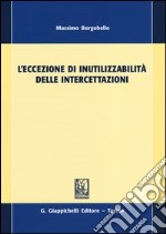 L'eccezione di inutilizzabilità delle intercettazioni libro