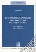 Il diritto del lavoratore alla protezione dei dati personali